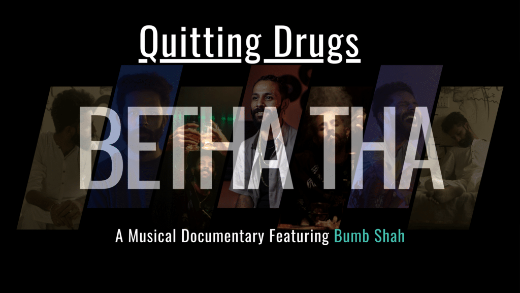 Betha Tha | Quitting Drugs A Musical Documentary.